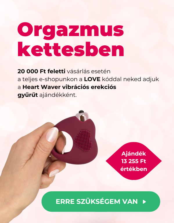 20 000 Ft feletti vásárlás esetén a teljes e-shopunkon a LOVE kóddal neked adjuk a Heart Waver vibrációs erekciós gyűrűt ajándékként.